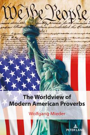 Worldview of Modern American Proverbs de Wolfgang Mieder