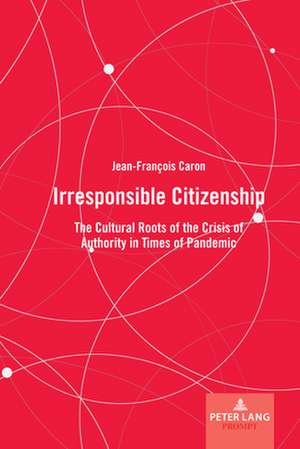 Irresponsible Citizenship de Jean-Francois Caron