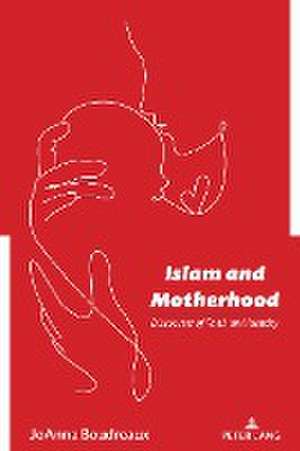 Islam and Motherhood de Joanna Boudreaux