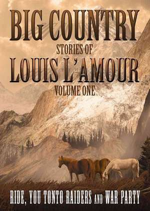 Big Country: Ride, You Tonto Raiders and War Party de Louis L'Amour