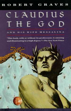 Claudius the God: And His Wife Messalina de Robert Graves