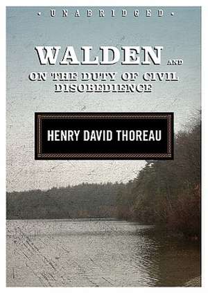 Walden and on the Duty of Civil Disobedience de Henry David Thoreau