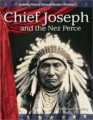 Chief Joseph and the Nez Perce (Expanding & Preserving the Union) de Bradley Kathleen E.