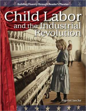 Child Labor and the Industrial Revolution de Harriet Isecke