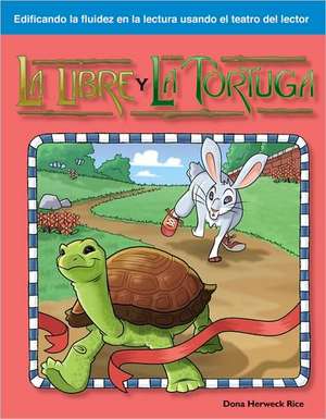 La Liebre y la Tortuga de Dona Herweck Rice