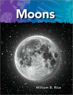 Moons: Neighbors in Space de William B. Rice