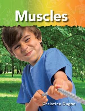 Muscles: The Human Body de Christine Dugan