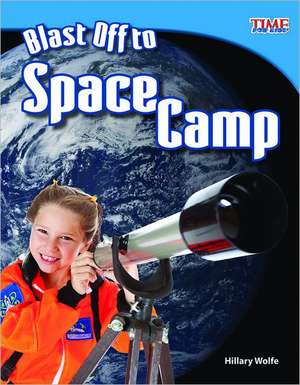 Blast Off to Space Camp de Hillary Wolfe