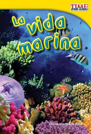 La Vida Marina = Sea Life de Dona Herweck Rice