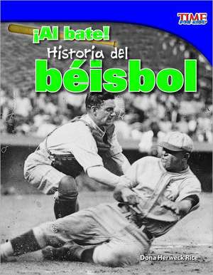 Al Bate! Historia del Beisbol (Batter Up! History of Baseball) (Spanish Version) (Fluent Plus) de Dona Herweck Rice