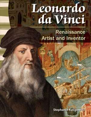 Leonardo Da Vinci: Renaissance Artist and Inventor de Stephanie Kuligowski