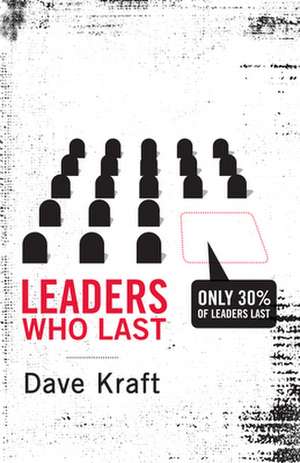 Leaders Who Last de Dave Kraft