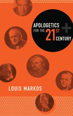 Apologetics for the Twenty-First Century de Louis Markos