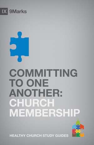 Committing to One Another – Church Membership de Bobby Jamieson