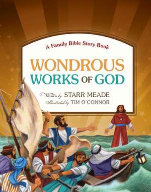 Wondrous Works of God – A Family Bible Story Book de Starr Meade