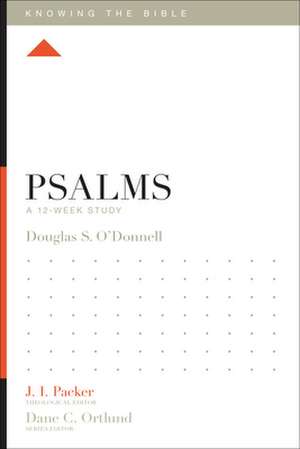 Psalms – A 12–Week Study de Douglas Sean O`donnell