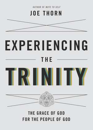 Experiencing the Trinity de Joe Thorn