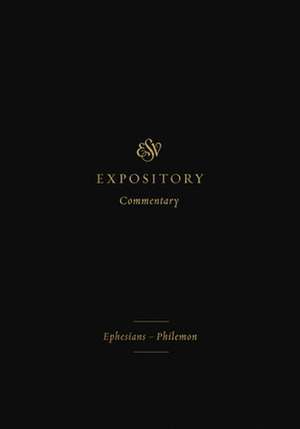 ESV Expository Commentary – Ephesians–Philemon (Volume 11) de Iain M. Duguid