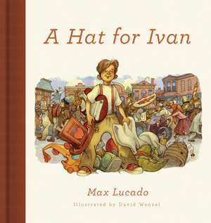 A Hat for Ivan (Redesign) de Max Lucado