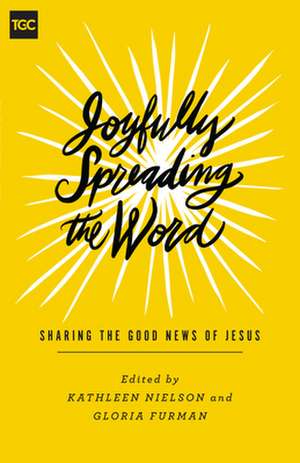 Joyfully Spreading the Word de Kathleen Nielson