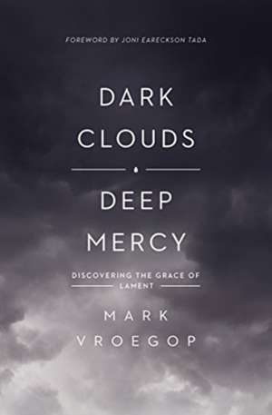 Dark Clouds, Deep Mercy de Mark Vroegop