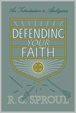 Defending Your Faith – An Introduction to Apologetics (Redesign) de R. C. Sproul