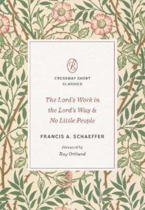 The Lord`s Work in the Lord`s Way and No Little People de Francis A. Schaeffer