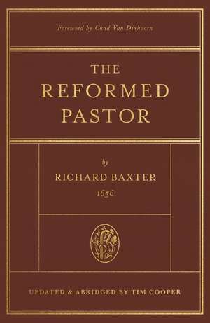 The Reformed Pastor – Updated and Abridged de Richard Baxter