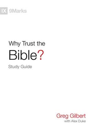 Why Trust the Bible? Study Guide de Greg Gilbert