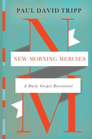 New Morning Mercies de Paul David Tripp