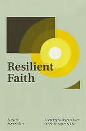 Resilient Faith – Learning to Rely on Jesus in the Struggles of Life de Lewis Allen