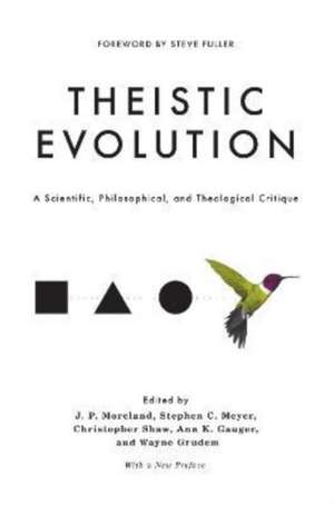 Theistic Evolution – A Scientific, Philosophical, and Theological Critique de J. P. Moreland