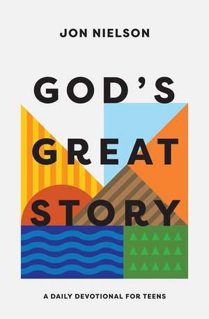 God`s Great Story – A Daily Devotional for Teens de Jon Nielson