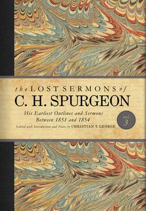 The Lost Sermons of C. H. Spurgeon Volume III de George, Christian T.