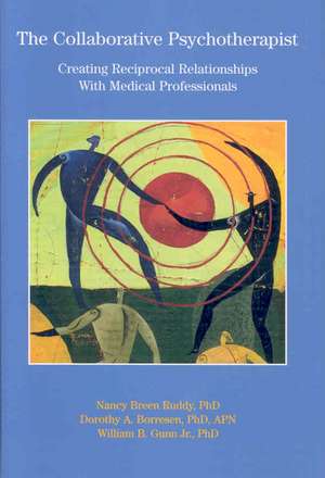 The Collaborative Psychotherapist – Creating Reciprocal Relationships With Medical Professionals de Nancy Breen Ruddy