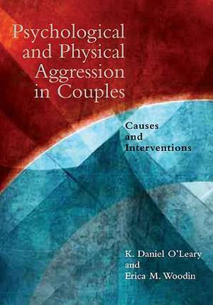 Pychological and Physical Aggression in Couples: Causes and Interventions de K. Daniel O'Leary