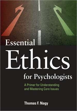 Essential Ethics for Psychologists de Thomas F Nagy