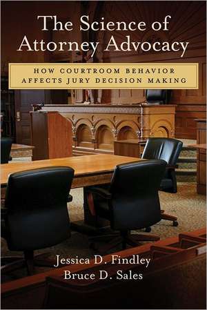 The Science of Attorney Advocacy – How Courtroom Behavior Affects Jury Decision Making de Jessica Findley