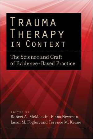 Trauma Therapy in Context – The Science and Craft of Evidence–Based Practice de Robert A. Mcmackin