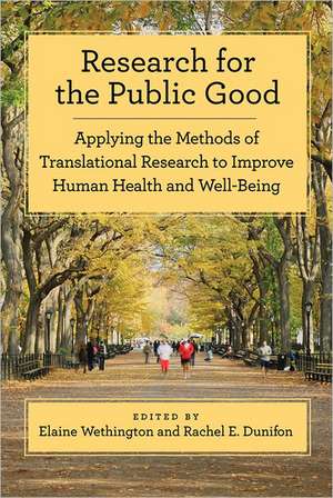 Research for the Public Good – Applying the Methods of Translational Research to Improve Human Health and Well–Being de Elaine Wethington