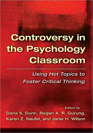 Controversy in the Psychology Classroom – Using Hot Topics to Foster Critical Thinking de Dana S. Dunn