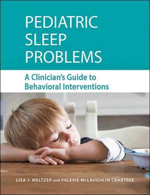 Pediatric Sleep Problems – A Clinician`s Guide to Behavioral Interventions de Lisa Meltzer