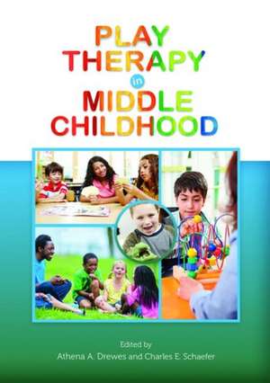 Play Therapy in Middle Childhood de Athena A. Drewes