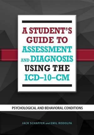 A Student`s Guide to Assessment and Diagnosis Us – Psychological and Behavioral Conditions de Jack B. Schaffer