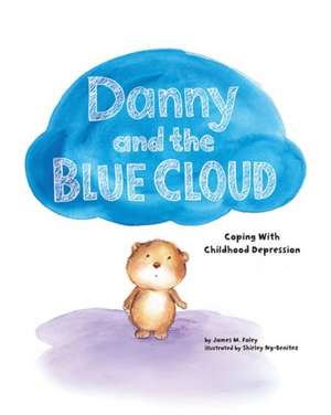 Danny and the Blue Cloud – Coping With Childhood Depression de James M. Foley