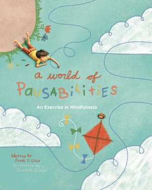 A World of Pausabilities – An Exercise in Mindfulness de Frank J. Sileo