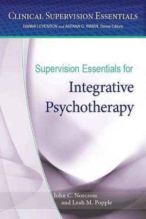 Supervision Essentials for Integrative Psychotherapy de John C. Norcross