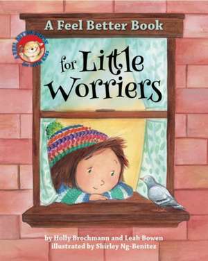 A Feel Better Book for Little Worriers de Holly Brochmann