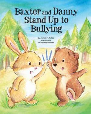 Baxter and Danny Stand Up to Bullying de James M. Foley