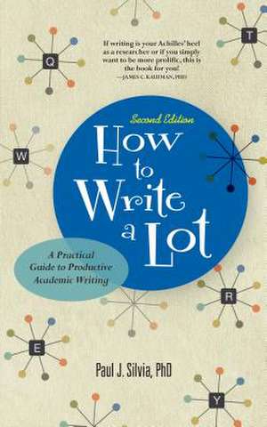 How to Write a Lot – A Practical Guide to Productive Academic Writing de Paul J. Silvia